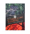 La chasse a l'arc Aujourd'hui Luis Hant - Livre